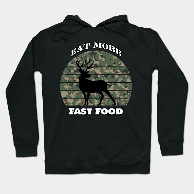 Eat More Fast Food- Deer Hunting- Hunting Hoodie by Crimson Leo Designs